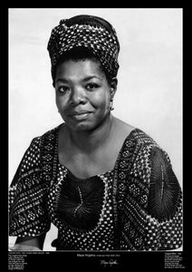 Maya Angelou was an American poet, singer, memoirist and civil rights activist.  The poster includes poets name, signature, year of birth and death, and the opening verses of her two most famous poems " I Know Why The Caged Bird Sings" & "Caged Bird"