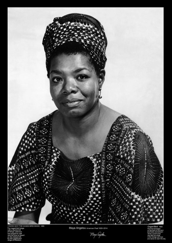 Maya Angelou was an American poet, singer, memoirist and civil rights activist.  The poster includes poets name, signature, year of birth and death, and the opening verses of her two most famous poems 