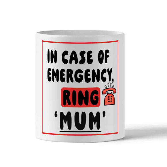 Mothers Day Mug - In Case Of Emergency Ring Mum!