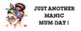 Just Another Manic Mum-Day - Mug
