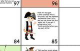 A twist on snakes and ladders, roll the dice and discover the different characters on this pirate fantasy game. This game stirs the imagination of children and encourages numeracy and literacy whilst fun for the whole family.  A pirate themed board game based on the classic snakes and ladders.