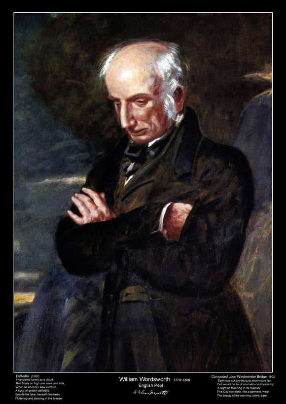 William Wordsworth was an English Romantic poet who, with Samuel Taylor Coleridge, helped to launch the Romantic Age in English literature with their joint publication Lyrical Ballads.  The poster includes poets signature and name, date of birth and death.  It also includes the opening verses of two of his most famous poems 